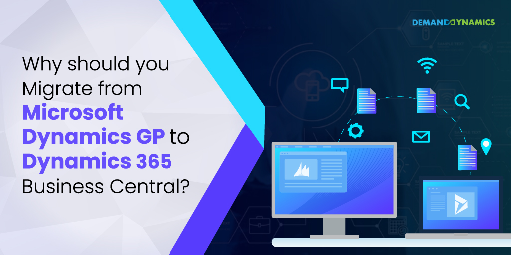 Why Should You Migrate From Dynamics GP To Dynamics 365 Business Central?