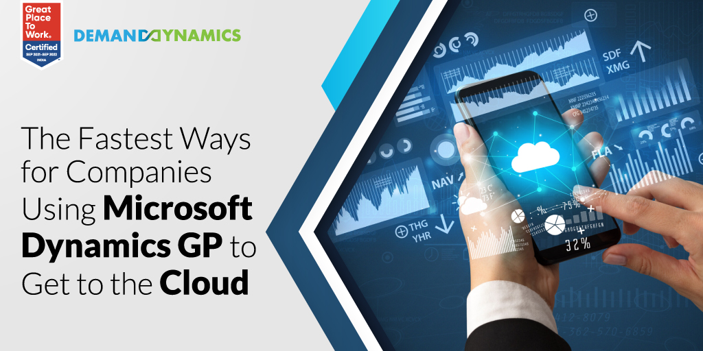The Fastest Ways for Companies Using Microsoft Dynamics GP to Get to